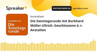 Die Sonntagsrunde mit Burkhard MüllerUllrich Geschlossene ör Anstalten [upl. by Naoh]