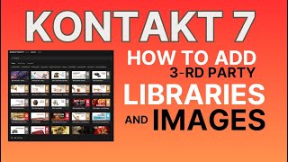 How to add External Libraries and Images to Kontakt 7 [upl. by Ylrbmik]