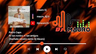 Ni tan novios ni tan amigos Bachata versión Dj Mauro [upl. by Cowley]