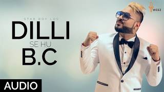 Dilli Se Hu Bc दिल्ली से Full Official Audio Star Boy Loc  Weez Records [upl. by Garey369]