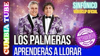 Los Palmeras  Aprenderás a llorar  Sinfónico  Audio y Video Remasterizado Full HD  Cumbia Tube [upl. by Macomber]