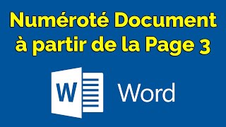 Comment numéroter un document Word à partir de la page 3 [upl. by Aniratac649]