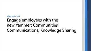 Engage employees with the new Yammer Communities Communications Knowledge Sharing [upl. by Rayna]