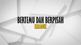 Bertemu Dan Berpisah  Karaoke [upl. by Ettereve]