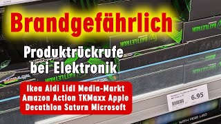 Gefährliche Elektronik Produkte  Rückruf bei Ikea Amazon Apple TKMaxx Decathlon Action Aldi [upl. by Ideih447]