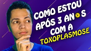 MINHA EXPERIÊNCIA Após 3 Anos Com A TOXOPLASMOSE OCULAR [upl. by Auqined55]