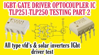 How to test Tlp250  Tlp251 igbt gate driver optocouplor ic  solar vfdsinvertrs ic test  Part 2 [upl. by Aihsel]