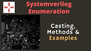 Systemverilog Enumeration Variables  Cast  Methods and Example [upl. by Dowlen668]