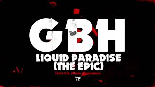 GBH  quotLiquid Paradise The Epicquot Full Album Stream [upl. by Jennette34]