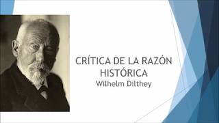 Wilhelm Dilthey y la crítica de la razón histórica [upl. by Noterb]