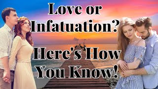 Love vs Infatuation This is How You Know [upl. by Cristina]