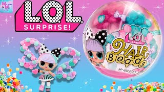 Opening the NEW LOL Surprise Hair Beads Dolls [upl. by Neeloc]