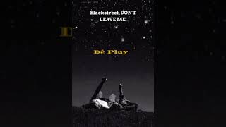 Blackstreet DONT LEAVE ME 2024 [upl. by Black321]