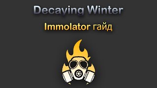 Decaying Winter гайд Immolator [upl. by Ais]