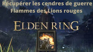 Elden Ring  Récupérer rapidement Flammes des Lions rouges Cendres de guerre [upl. by Odlonyer228]