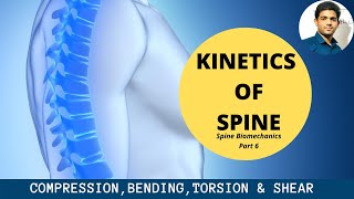 KINETICS OF SPINE  FORCES ACTING ON SPINE  SPINE BIOMECHANICS PART 6 [upl. by Tychon]