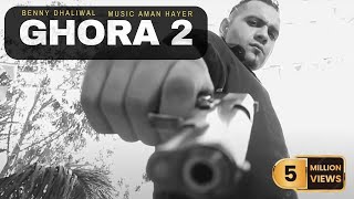 Ghora 2  Official Video   Benny Dhaliwal  Aman Hayer  Latest Punjabi Songs 2021 [upl. by Neau414]