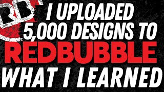 I Uploaded 5000 Designs To Redbubble Here is What I Learned [upl. by Glarum933]