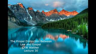 The Proper Distinction Between Law and Gospel by CFW Walther Lecture 30 [upl. by Clare]