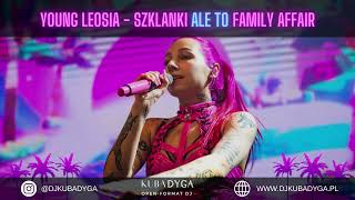 Young Leosia  Szklanki ale to Family Affair [upl. by Arikahs]