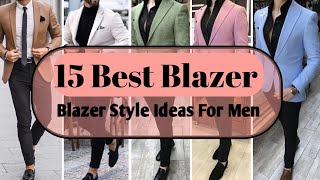 Top 15 Blazer Style Idea For Men  Mens Fashion  Best Blazer For Men [upl. by Nunes]