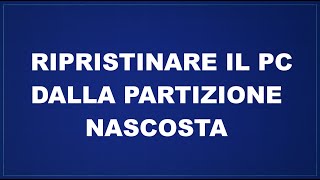 Ripristinare il pc dalla partizione nascosta [upl. by Nylarad]