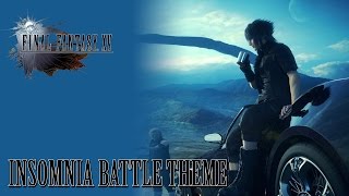 FINAL FANTASY XV OST Insomnia Battle Theme [upl. by Otho]