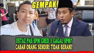 USTAZ PAS SPM GRED 3 GAGAL SPM CABAR ORANG SENDIRI TIDAK BERANI [upl. by Arlen]