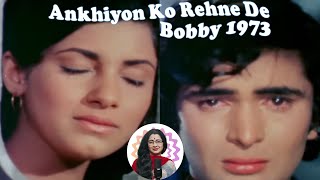 Ankhiyon Ko Rehne De  Bobby  Lata  Laxminkant  Pyarelal  Anand Bakshi  Vrinda Wagh [upl. by Neruat]