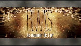 BlamS  Le pouvoir de lor Lyrics Vidéo Officielle [upl. by Ruscher522]