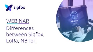 WEBINAR Differences between Sigfox LoRa and NBloT [upl. by Snehpets]