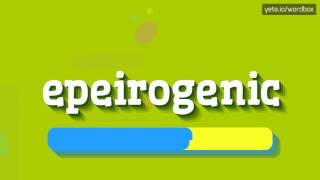 EPEIROGENIC  HOW TO PRONOUNCE IT [upl. by Cordy]