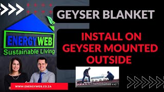 INSTALLING A GEYSER BLANKET ON YOUR OUTSIDE MOUNTED GEYSER  UV Resistent [upl. by Paquito]