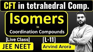 L11 Coordination Compounds  CFT for Tetrahedral Compounds  IsomersStructural  JEE NEET 12th [upl. by Chavez]