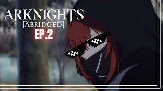 ARKNIGHTS ABRIDGED EP2  The returning [upl. by Trella]