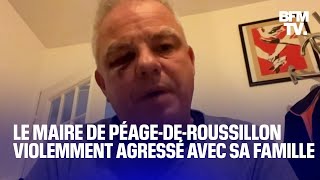 Le témoignage du maire du PéagedeRoussillon violemment agressé avec sa famille [upl. by Teeter181]