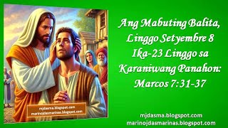 Ang Mabuting Balita Linggo Setyembre 8 Ika23 Linggo sa Karaniwang Panahon Marcos 73137 mjdasma [upl. by Cole]