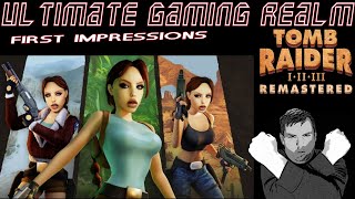 UGR First Impression  Tomb Raider Trilogy Remastered [upl. by Sheff]