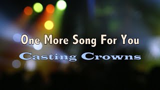 One More Song For You  Casting Crowns  Lyric Video [upl. by Margaretta]