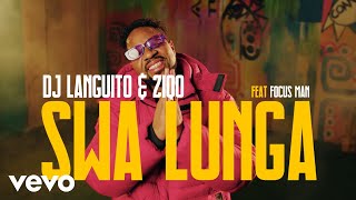 Ziqo DJ Languito  SWA LUNGA Official Music Video ft Focus man [upl. by Quintilla]