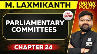 Parliamentary Committees FULL CHAPTER  Indian Polity Laxmikant Chapter 24  UPSC Preparation ⚡ [upl. by Nolahs]