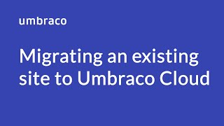 How to migrate an existing site to Umbraco Cloud [upl. by Chanda]