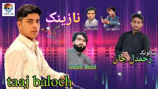 Taaj Baloch New Balochi Nazenk songlae lade ladepoetUbaid Asad 2024 [upl. by Ecnaret]