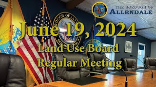 Land Use Board Regular Meeting  June 19 2024 [upl. by Desiri404]