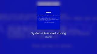 System Overload  Song [upl. by Mcclenaghan137]