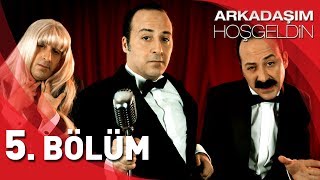 Arkadaşım Hoşgeldin  5 Bölüm [upl. by Delilah996]