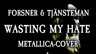 Forsner amp Tjänsteman  Wasting my hate Metallicacover [upl. by Davison]