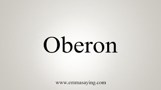 How To Say Oberon [upl. by Abad]