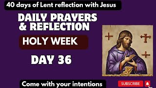 LENT REFLECTION 2024  Lenten Season Day 36 Reflection HOLY WEEK [upl. by Abbottson]