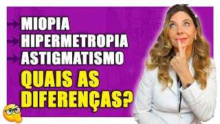 Miopia astigmatismo e hipermetropia l Conheça as diferenças entre essas alterações oculares [upl. by Winthorpe]